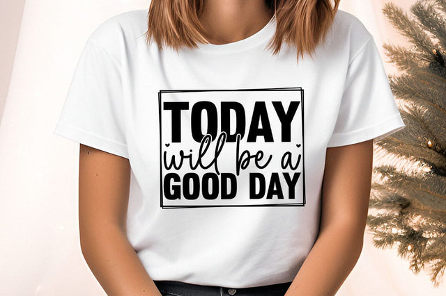 Today Will Be A Good Day svg Design SVG Designangry 