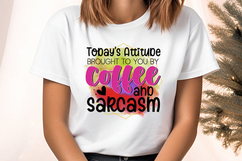 today's attitude brought to you by coffee and sarcasm PNG Design Sublimation Designangry 