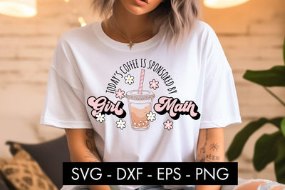 Today's Coffee Is Sponsored By Girl Math SVG Cut File SVG Freeling Design House 