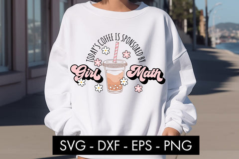 Today's Coffee Is Sponsored By Girl Math SVG Cut File SVG Freeling Design House 