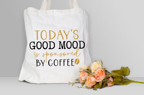 Todays good mood is sponsored by coffee Svg design SVG Regulrcrative 