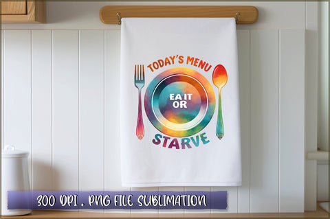 Today's menu eat it or starve Sublimation Sublimation Shetara Begum 