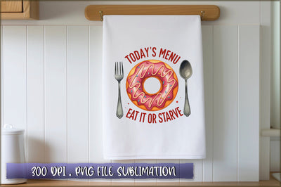 Today's menu eat it or starve Sublimation Sublimation Shetara Begum 