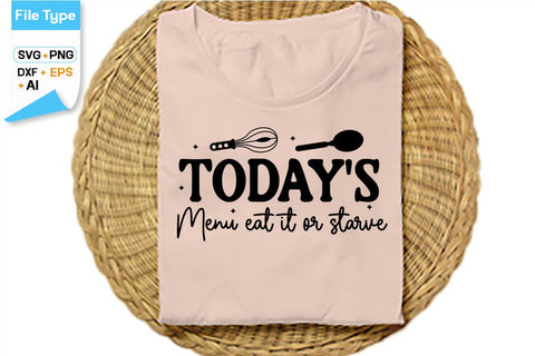 Today's Menu Eat It Or Starve SVG Cut File, SVGs,Quotes and Sayings,Food & Drink,On Sale, Print & Cut SVG DesignPlante 503 