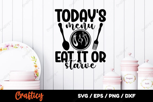 Todays menu eat it or starve SVG Design SVG Designangry 