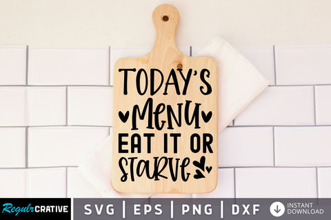 Todays menu eat it or starve SVG design SVG Regulrcrative 