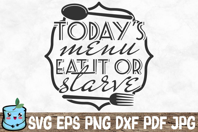 Today's Menu Eat It Or Starve SVG MintyMarshmallows 