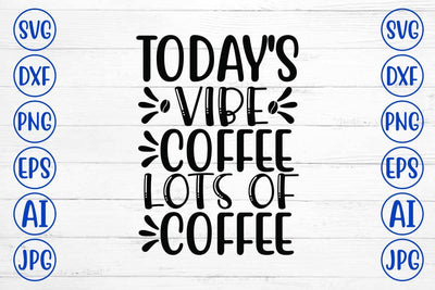 Today's Vibe Coffee Lots Of Coffee SVG Cut File SVG Syaman 