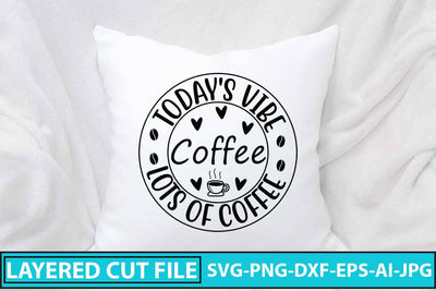 Today's Vibe Coffee Lots Of Coffee SVG Design SVG Syaman 