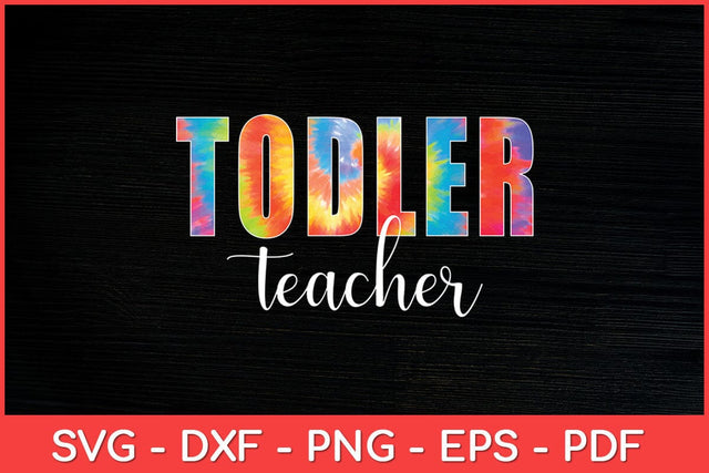 Toddler Teacher Tie Dye Appreciation Day Back To School Svg File SVG artprintfile 