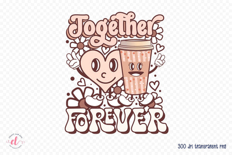 Together Forever | Groovy Valentines Sublimation Sublimation CraftLabSVG 