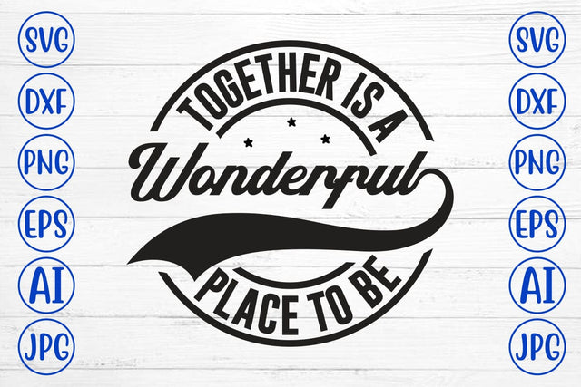 Together Is A Wonderful Place To Be SVG SVG Syaman 