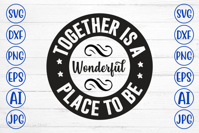 Together Is A Wonderful Place To Be SVG Syaman 