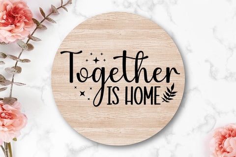 Together is home SVG Design SVG Designangry 