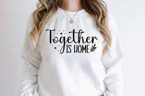 Together is home SVG Design SVG Designangry 