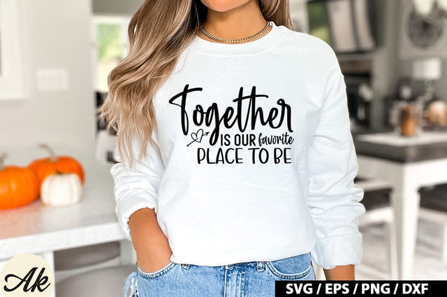 Together Is Our Favorite Place To Be SVG Design SVG akazaddesign 