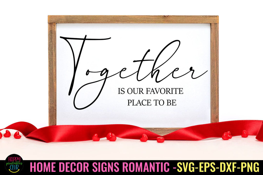Together Is Our I Romantic Home Decor sign SVG I Love SVG - So Fontsy