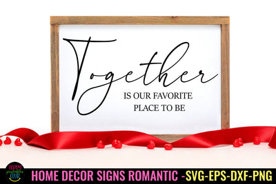Together Is Our I Romantic Home Decor sign SVG I Love SVG SVG Happy Printables Club 