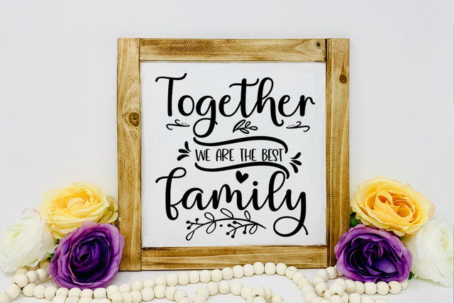 Together We are the Best Family I Family Sign SVG I Farmhouse SVG Happy Printables Club 