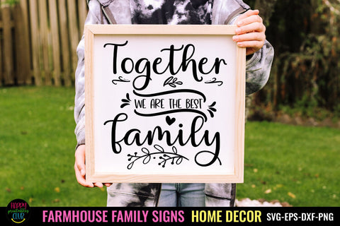 Together We are the Best Family I Family Sign SVG I Farmhouse SVG Happy Printables Club 