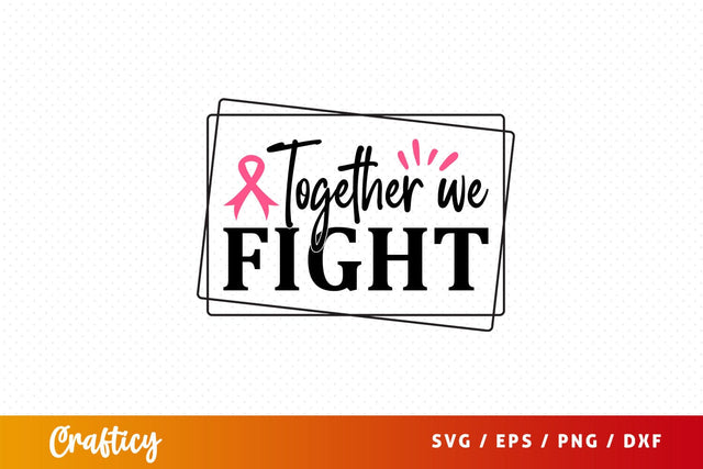 Together we fight Svg Design SVG Designangry 