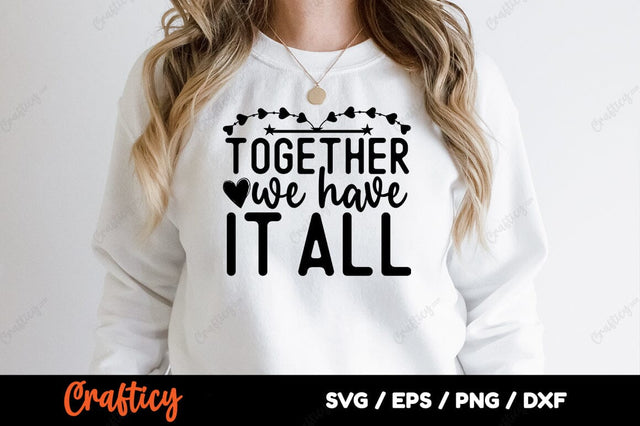 Together we have it all SVG Design SVG Designangry 