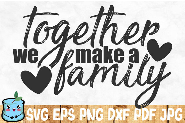 Together We Make A Family SVG MintyMarshmallows 