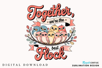 Together we’re the best flock Sublimation Design Sublimation Regulrcrative 