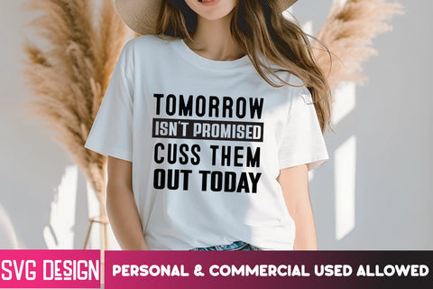 Tomorrow isn't Promised Cuss Them Out Today SVG Cut File, Tomorrow isn't Promised Cuss Them Out Today SVG Design, Sarcastic svg,Sarcastic SVG Bundle, Funny SVG Cut Files,Sarcastic,Sarcastic Cut Files,Funny SVG bundle, sarcastic quotes svg SVG BlackCatsMedia 