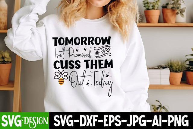 Tomorrow isn't Promised Cuss them Out Today SVG Design, Sarcastic Cut Files,Funny SVG bundle, sarcastic quotes svg SVG BlackCatsMedia 
