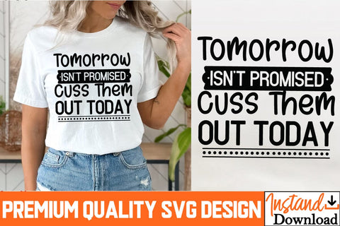 Tomorrow isn't Promised cuss them Out today SVG Design, Tomorrow isn't Promised cuss them Out today Sublimation Design PNG, Sarcastic Sublimation PNG SVG BlackCatsMedia 