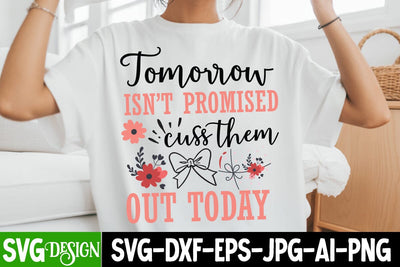 Tomorrow Isn’t Promised Cuss them Out Today SVG Design,Sarcastic Shirt Design,Sarcastic SVG Design,Sarcastic Cut Files,Funny SVG bundle, sarcastic quotes svg SVG BlackCatsMedia 