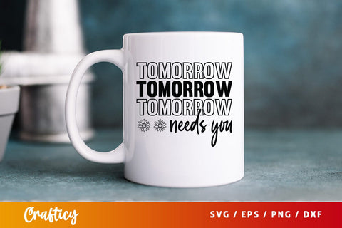 Tomorrow needs you SVG Design SVG Designangry 