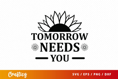 Tomorrow needs you SVG Design SVG Designangry 