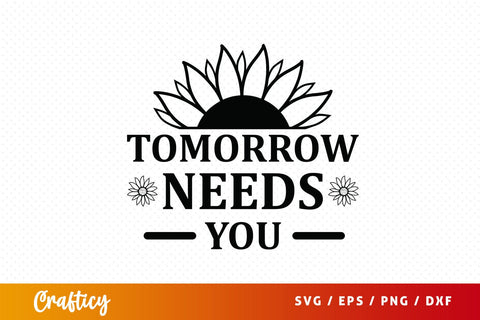 Tomorrow needs you SVG Design SVG Designangry 