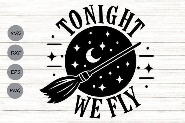 Tonight We Fly| Funny Halloween Witch SVG Cutting Files. SVG CosmosFineArt 