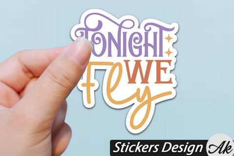 Tonight we fly Stickers Design SVG akazaddesign 