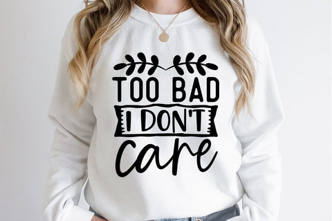 Too bad i dont care SVG Design SVG Designangry 