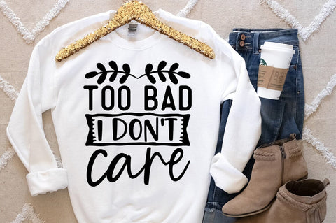 Too bad i dont care SVG Design SVG Designangry 