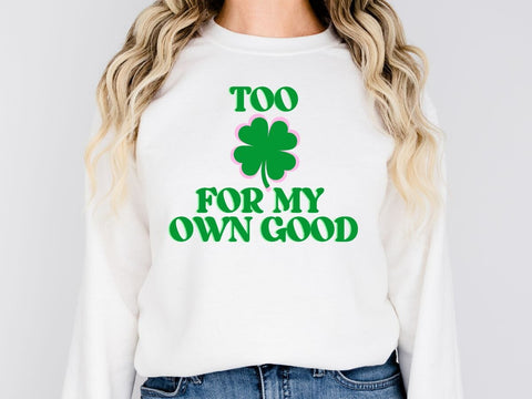 Too Clover For My Own Good SVG | St. Patrick's Design SVG So Fontsy VIP Design Shop 