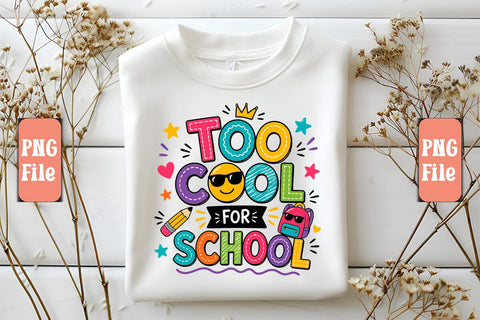 Too Cool for School PNG Design Sublimation Craftlabsvg24 