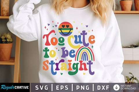 Too cute to be straight svg Design SVG Regulrcrative 