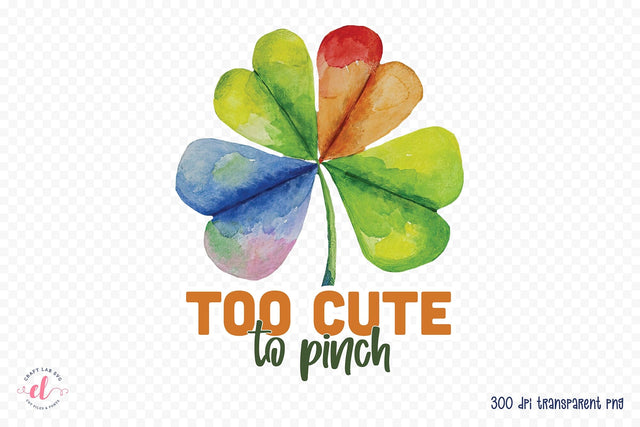 Too Cute to Pinch, St. Patrick's Day Sublimation Sublimation CraftLabSVG 