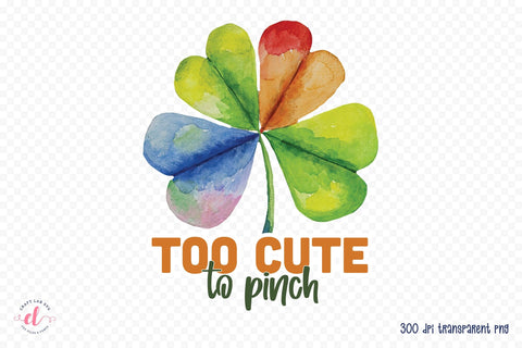 Too Cute to Pinch, St. Patrick's Day Sublimation Sublimation CraftLabSVG 