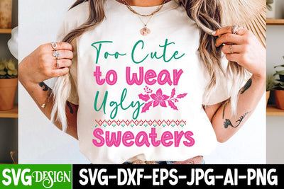 Too Cute To Wear Ughly Sweaters SVG Design,Christmas SVG ,Christmas SVG Design, Christmas SVG Bundle,Farmhouse Christmas SVG,Funny Christmas SVG Design SVG BlackCatsMedia 