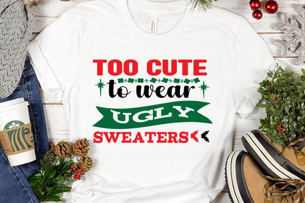 too cute to wear ugly sweaters SVG Angelina750 