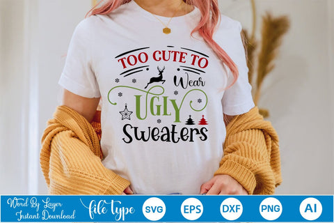 Too Cute To Wear Ugly Sweaters SVG Design, Christmas SVG Design, SVGs,Quotes and Sayings,Food & Drink,On Sale, Print & Cut SVG DesignPlante 503 