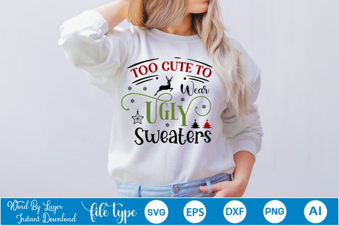 Too Cute To Wear Ugly Sweaters SVG Design, Christmas SVG Design, SVGs,Quotes and Sayings,Food & Drink,On Sale, Print & Cut SVG DesignPlante 503 