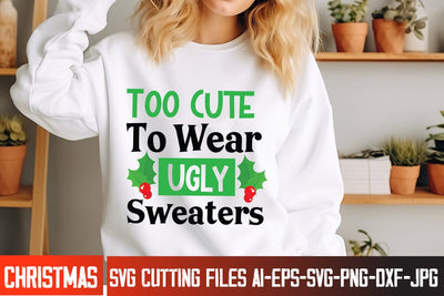 Too Cute To Wear Ugly Sweaters SVG Design, Christmas Svg,Christmas SVG cut file,Christmas Tree clipart,Farmhouse sign SVG,Christmas Svg Bundle,Christmas Svg Quote SVG BlackCatsMedia 