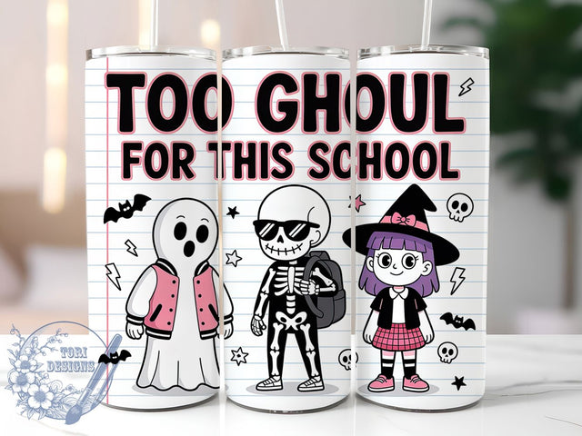 Too Ghoul For School Halloween Tumbler Wrap, Spooky Ghost Wrap, Skeleton Witch Cup, 20Oz Sublimation Tumbler, Haunted Drinkware, Halloween Party Cup, Creepy Cute Wrap Sublimation ToriDesigns 